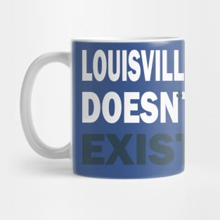 Louisville Doesn’t Exist Mug